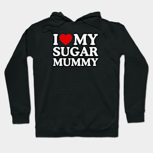 I LOVE MY SUGAR MUMMY Hoodie